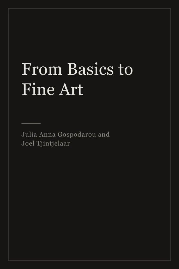 Cover of From Basics to Fine Art by Julia Anna Gospodarou and Joel Tjintjelaar