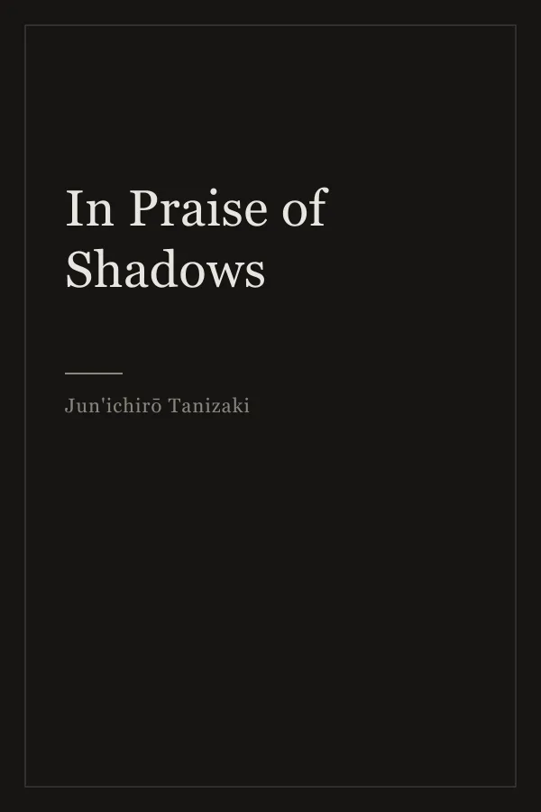 Cover of In Praise of Shadows by Jun'ichirō Tanizaki